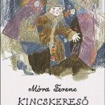 Móra Ferenc: Kincskereső Kisködmön olvasónapló