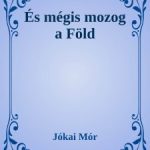 Jókai Mór: És mégis mozog a föld olvasónapló