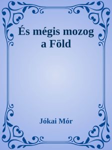 Jókai Mór: És mégis mozog a föld olvasónapló